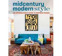 Midcentury Modern Style: An Approachable Guide to Inspired Rooms