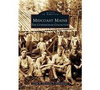 Midcoast Maine, Images of America Series Joseph W., Bert Cunningham, Frank Wallace Cunningham, Jeremy T. Dieffenbacher (Auteur)