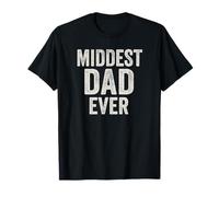 Middest Dad Ever Apparel - Cadeaux de père Moyens Amusants T-Shirt