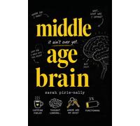 Middle Age Brain: It Aint Over Yet