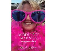 Middle Age Madness: My Menopause Diary