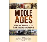 Middle Ages: A Captivating Guide to the Dark Ages and Black Death