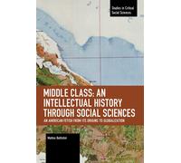 Middle Class: An Intellectual History Through Social Sciences