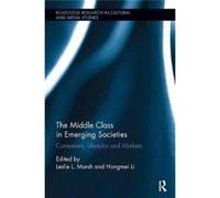 Middle Class In Emerging Societies Leslie L Georgia State University Marsh, Li Usa , Ohio Hongmei Miami University, Usa (Auteur)