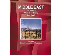 Middle East Countries Mineral Industry Handbook Volume 1 Strategic Information And Regulations