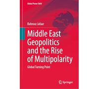 Middle East Geopolitics and the Rise of Multipolarity: Global Turning Point