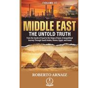 MIDDLE EAST: The Untold Truth: From the Sands of Saud to the Siege of Gaza: A Geopolitical Journey Through Saudi Arabia, Yemen, Egypt, and Israel (Volume II)