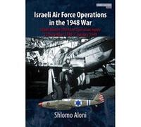 Middle East@War2: Israeli Air Force Operations In The 1948 War: Israeli Winter Offensive Operation Horev 22 December 1948-7 January 1949 - [Livre en VO] Shlomo Aloni (Auteur)