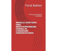 MIDDLE EASTERN AND MEDITERRANEAN HERBS IN CANADIAN GREENHOUSES: A Practical Grower’s Handbook