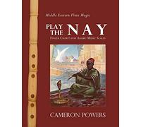 Middle Eastern Flute Magic: Play the Nay: Finger Charts for Arabic Music Scales