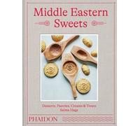 MIDDLE EASTERN SWEETS: DESSERTS, PASTRIES, CREAMS & TREATS