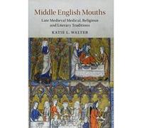 Middle English Mouths: Late Medieval Medical, Religious and Literary Traditions (Cambridge Studies in Medieval Literature) - [Version Originale] Inconnu (Auteur)