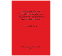 Middle Helladic And Early Mycenaean Mortuary Practices In The Southern And Western Peloponnese