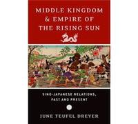 Middle Kingdom And Empire Of The Rising Sun: Sino-Japanese Relations, Past And Present (Hardcover) June Teufel Dreyer, (Auteur)