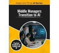 Middle Managers Transition to AI: Practical Handbook for Leading with AI