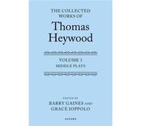 Middle Plays The Collected Works of Thomas Heywood Volume 3 by Thomas Heywood Hardcover Book Thomas Heywood (Auteur)