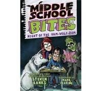 Middle School Bites 4 Night of the VamWolfZom by Steven Banks Steven Banks (Auteur)