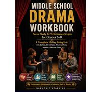 Middle School Drama Workbook: A Complete 10-Day Scene Study Unit with Scripts, Acting Activities, and Performance Worksheets for Grades 6-8
