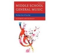 Middle School General Music by Elizabeth Ann McAnally Elizabeth Ann McAnally (Auteur)