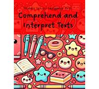 Middle School Language Arts: Comprehend and Interpret Texts: Mastering Reading Comprehension: Strategies for Analyzing, Interpreting, and Connecting with Texts
