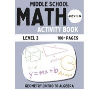 Middle School Math Activity Book: Geometry & Intro To Algebra | Fun Educational Workbook for Kids | Learning Activities for 11-14 Year Olds | Level 3