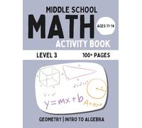Middle School Math Activity Book: Geometry & Intro To Algebra | Fun Educational Workbook for Kids | Learning Activities for 11-14 Year Olds | Level 3