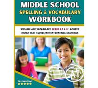 Middle School Spelling and Vocabulary Workbook: Spelling and vocabulary Grade 6,7 & 8: Achieve Higher Test Scores with Interactive Exercises