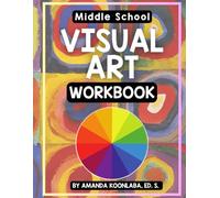 Middle School Visual Art Workbook: An Intro to Art for Kids