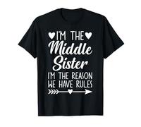 Middle Sister Funny I'm Reason We Have Rules Funny Sibling T-Shirt