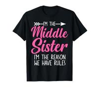 Middle Sister Funny I'm Reason We Have Rules Sibling Humour T-Shirt