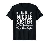 Middle Sister I Am Reason We Have Rules T-Shirt
