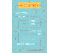 Middle Tech: Software Work and the Culture of Good Enough