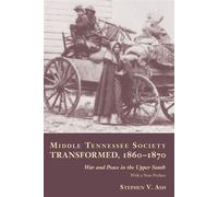 Middle Tennessee Society Transformed, 1860-1870 War and Peace in the Upper South - Stephen V. Ash - University of Tennessee Press - ebook (ePub) - Livre