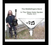 Middlefingers Band - In The Glass Note Garden Parts 1 & 2