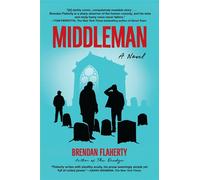 Middleman A Novel - Brendan Flaherty - Atlantic Crime - ebook (ePub) - Livre