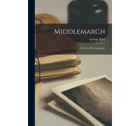 Middlemarch; A Study Of Provincial Life