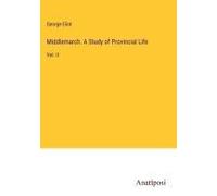 Middlemarch. A Study Of Provincial Life