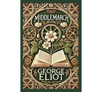 Middlemarch: A Study of Provincial Life and Human Ambition