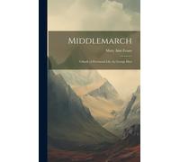 Middlemarch: A Study Of Provincial Life, By George Eliot