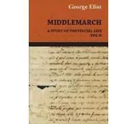 Middlemarch - A Study Of Provincial Life - Vol. Ii