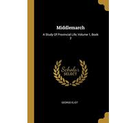 Middlemarch: A Study Of Provincial Life, Volume 1, Book 2