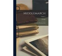 Middlemarch A Study of Provincial Life Volume 1 - George 18191880 Eliot - Creative Media Partners LLC - Livre en Anglais George 18191880 EliotGeorge 18191880 Eliot (Auteur)