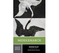 Middlemarch: Authoritative Text; Backgrounds and Contemporary Reactions Criticism