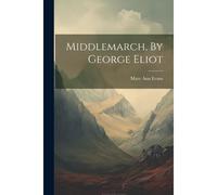 Middlemarch, By George Eliot