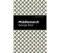 Middlemarch by George Eliot George Eliot (Auteur)