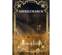 MIDDLEMARCH: Must Read Classic Literature Book (Annotated)
