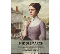 Middlemarch: The Original Unabridged 1871 Edition