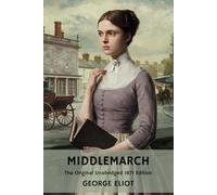 Middlemarch: The Original Unabridged 1871 Edition