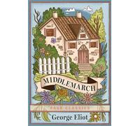 Middlemarch (Trade Paperback) - George Eliot’s Masterpiece of Love, Ambition, and Life in a Victorian Town