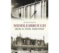 Middlesbrough's Iron and Steel Industry - [Version Originale] Inconnu (Auteur)
